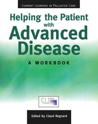 Helping The Patient with Advanced Disease: A Workbook / Edition 1