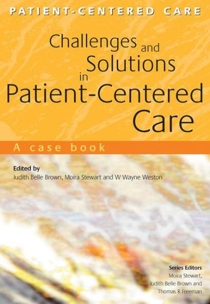Challenges and Solutions in Patient-Centered Care: A Case Book / Edition 1