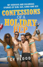 Confessions of a Holiday Rep: My Hideous and Hilarious Stories of Sun, Sea, Sand and Sex