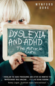 Dyslexia And Adhd The Miracle Cure By Wynford Dore