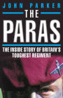 The Paras: The Inside Story of Britain's Toughest Regiment