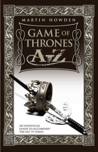 Title: Game of Thrones A-Z, Author: Martin Howden