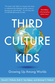 Title: Third Culture Kids, Revised Edition: Growing Up Among Worlds, Author: Ruth E. Van Reken