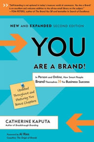 Title: You Are a Brand!: In Person and Online, How Smart People Brand Themselves For Business Success, Author: Catherine Kaputa