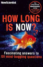 How Long is Now?: Fascinating answers to 191 Mind-boggling questions