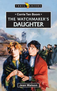 Title: Corrie Ten Boom: The Watchmaker's Daughter, Author: Jean Watson