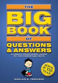 Title: Big Book of Questions & Answers: A Family Devotional Guide to the Christian Faith, Author: Sinclair B. Ferguson