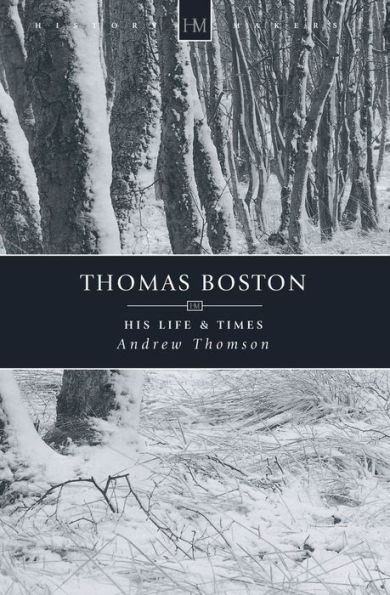 Thomas Boston: His Life & Times