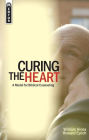 Curing the Heart: A Model for Biblical Counseling