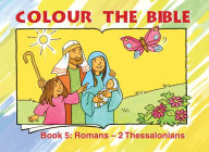 Title: Colour the Bible Book 5: Romans - Thessalonians, Author: Carine MacKenzie