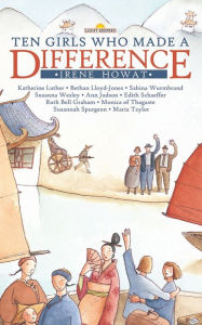 Title: Ten Girls Who Made a Difference, Author: Irene Howat