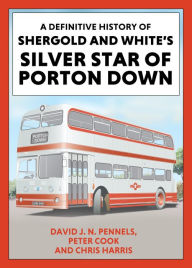 Title: A Definitive History of Shergold and Whites Silver Star of Porton Down, Author: Christopher Harris