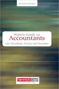 Title: Watson-Gandy on Accountants: Law, Practice and Precedents / Edition 2, Author: Mark Watson-Gandy