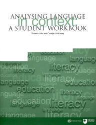 Title: Analysing Language in Context: A Student Workbook / Edition 1, Author: Teresa Lillis