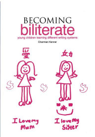 Title: Becoming Biliterate: Young Children Learning Different Writing Systems, Author: Charmian Kenner