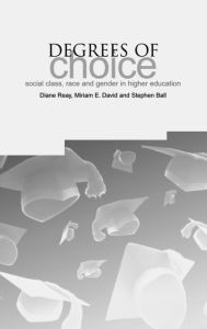 Title: Degrees of Choice: Social Class, Race and Gender in Higher Education, Author: Stephen Ball