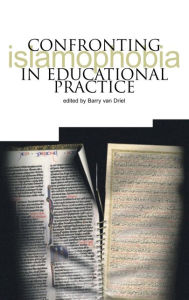 Title: Confronting Islamophobia in Educational Practice, Author: Barry Van Driel