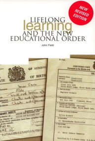 Title: Lifelong Learning and the New Educational Order / Edition 2, Author: John Field MD