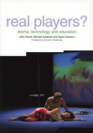 Title: Real Players?: Drama, Technology and Education, Author: David  Cameron