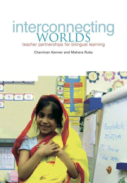 Interconnecting Worlds: Teacher Partnerships for Bilingual Learning