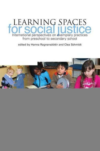 Learning Spaces for Social Justice: International Perspectives on Exemplary Practices from Preschool to Secondary School