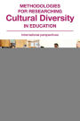 Methodologies for Researching Cultural Diversity in Education: International Perspectives