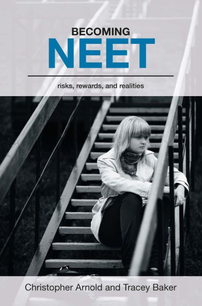 Becoming NEET: Risks, Rewards and Realities