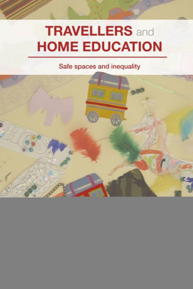 Travellers and Home Education: Safe Spaces and Inequality