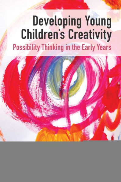 Developing Young Children's Creativity: Possibility Thinking in the Early Years