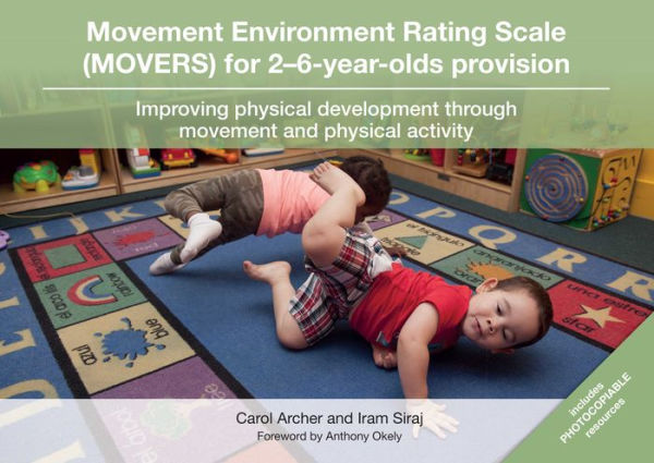 Movement Environment Rating Scale (MOVERS) for 2-6-year-olds Provision: Improving physical development through movement and physical activity