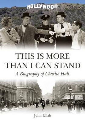 This Is More Than I Can Stand: A Biography of Charlie Hall