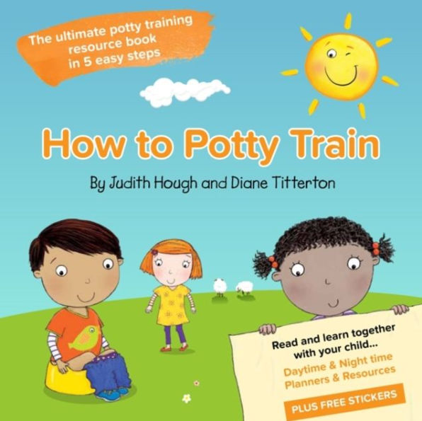 How to potty train: The ultimate potty training resource book in 5 easy steps