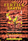 Title: The Fertile Earth: Nature's Energies in Agriculture, Soil Fertilisation and Forestry, Author: Viktor Schauberger