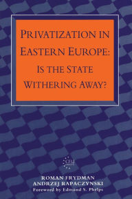 Title: Privatization in Eastern Europe: Is the State Withering Away?, Author: Roman Frydman