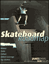 Title: Skateboard Roadmap: History Triocks Culture Global Coverage Top Skaters, Author: Skin Philips