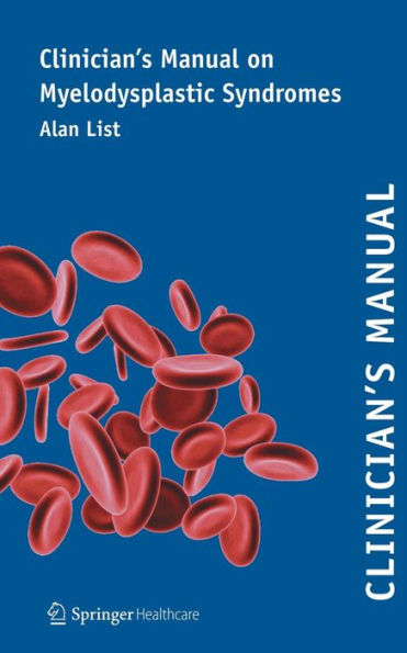 Clinician's Manual on Myelodysplastic Syndromes / Edition 1