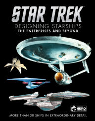 Title: Star Trek: Designing Starships, Volume 1: The Enterprises and Beyond, Author: Ben Robinson