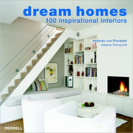 Title: Dream Homes: 100 Inspirational Interiors, Author: Andreas Von Einsiedel