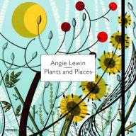 Title: Angie Lewin: Plants and Places, Author: Leslie Geddes-Brown