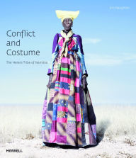 Title: Conflict and Costume: The Herero Tribe of Namibia, Author: Jim Naughten