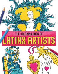 Title: The Coloring Book of Latinx Artists, Author: Rita Gonzalez