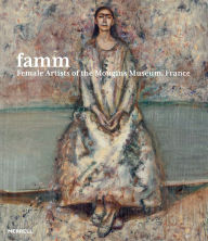 Title: FAMM: Female Artists of the Mougins Museum, France, Author: Kristan M. Hanson