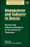 Title: MANAGEMENT AND INDUSTRY IN RUSSIA: Formal and Informal Relations in the Period of Transition, Author: Simon Clarke