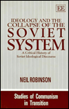 Title: IDEOLOGY AND THE COLLAPSE OF THE SOVIET SYSTEM: A Critical History of Soviet Ideological Discourse, Author: Neil Robinson
