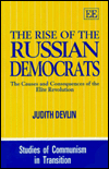 Title: The Rise of the Russian Democrats: The Causes and Consequences of the Elite Revolution, Author: Judith Devlin