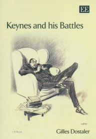 Title: Keynes and his Battles, Author: Gillies Dostaler