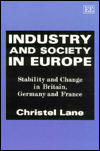 Title: Industry and Society in Europe: Stability and Change in Britain, Germany and France, Author: Christel Lane
