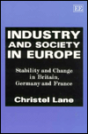 Industry and Society in Europe: Stability and Change in Britain, Germany and France