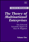 The Theory of Multinational Enterprises: The Selected Scientific Papers of Alan M. Rugman Volume One