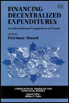 Title: Financing Decentralized Expenditures : An International Comparison of Grants, Author: Ehtisham Ahmad